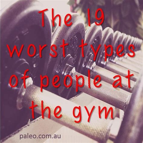 The 19 Worst Types Of People At The Gym The Paleo Network