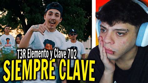 ReacciÓn Siempre Clave Video Oficial T3r Elemento Y Clave 702