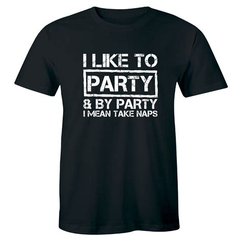 I Like To Party And By Party I Mean Take Naps Funny College Shirt Mens T