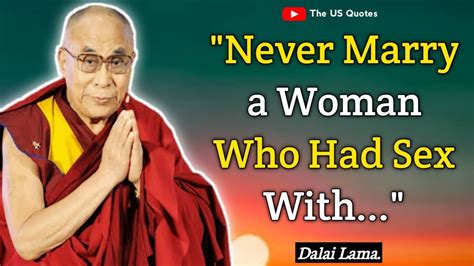 Dalai Lama Wise Quotes On Love Sex And Life Strength Inspirational Quotes The Us Quotes