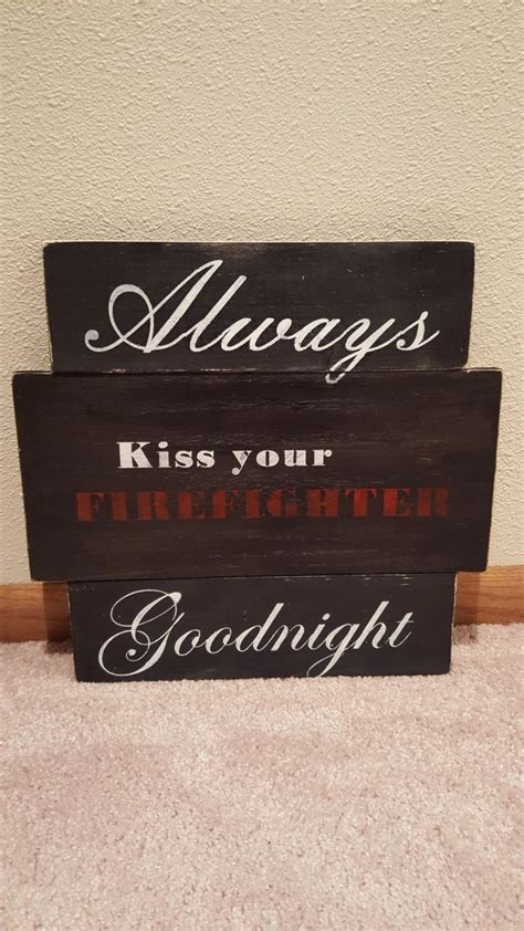 Stenciled Wood Always Kiss Your Firefighter Goodnight Sign Stencil Wood Chalkboard Quote Art