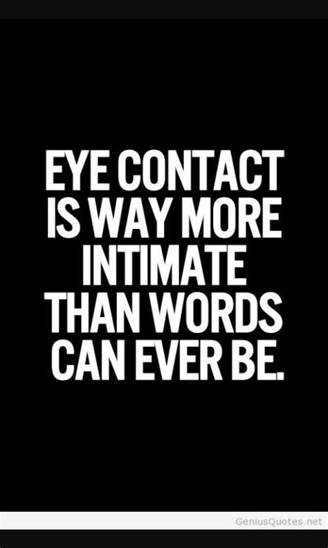 Eye Contact Love Quotes Me Quotes Sexy Quotes