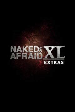 Naked And Afraid Xl Extras Tv Series Watch Full Episodes Online Directv