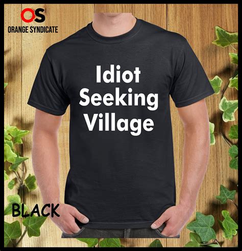 Idiot Seeking Village Printed T Shirt Funny Mens T Present Etsy