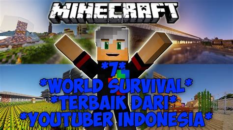 7 World Survival Terbaik Dari Youtuber Minecraft Indonesia