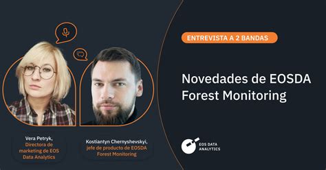 Entrevista A 2 Bandas Novedades De Eosda Forest Monitoring