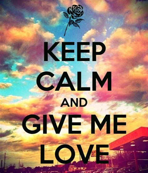 Keep Calm And Give Me Love Poster Shay Keep Calm O Matic