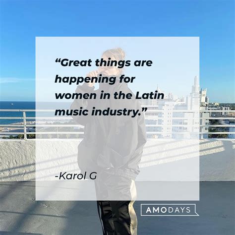 50 Karol G Quotes Pertaining To Her Life Her Music And Being A Woman