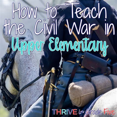 How To Teach The Civil War In Upper Elementary Thrive In Grade Five