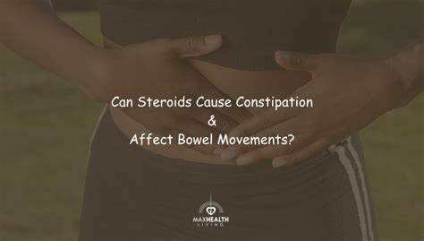 Can Steroids Cause Constipation And Affect Bowel Movements Max Health