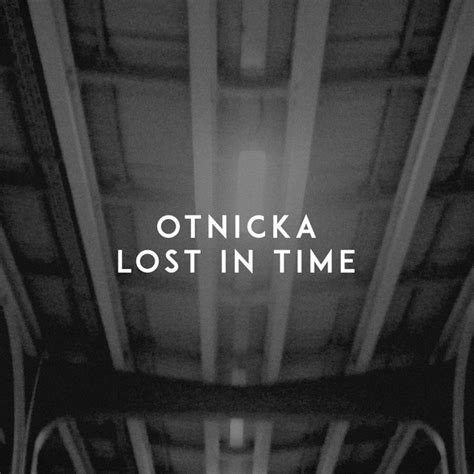 Lost In Time Single By Otnicka Spotify