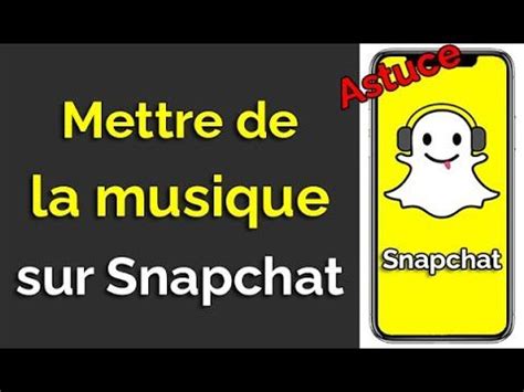 Comment Mettre Une Musique Sur Snapchat Ajouter Musique Snap Musique