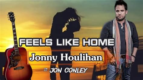 Feels Like Home Lyrics Jonny Houlihan Youtube