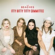 ‎itty bitty titty committee - EP - Album by The Beaches - Apple Music