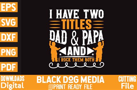 I Have Two Titles Dad And Papa And I Rock Them Both Graphic By Metalart