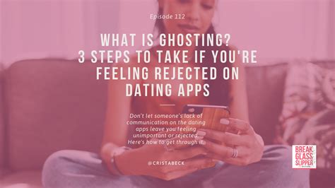 What Is Ghosting 3 Steps To Take If Youre Feeling Rejected On Dating