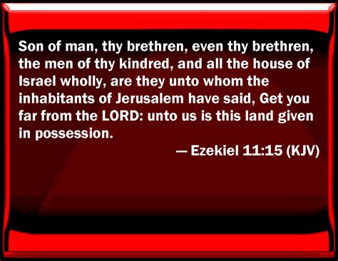 Ezekiel 1115 Son Of Man Your Brothers Even Your Brothers The Men Of Your Kindred And All
