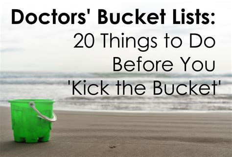 Doctors Bucket Lists 20 Things To Do Before You Kick The Bucket