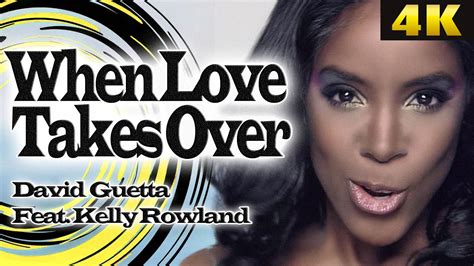 David Guetta Feat Kelly Rowland When Love Takes Over 4k Ultra Hd