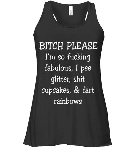 Bitch Please Im So Fucking Funny Shirts Funny Mugs Funny T Shirts For Woman And Man Funny Tank