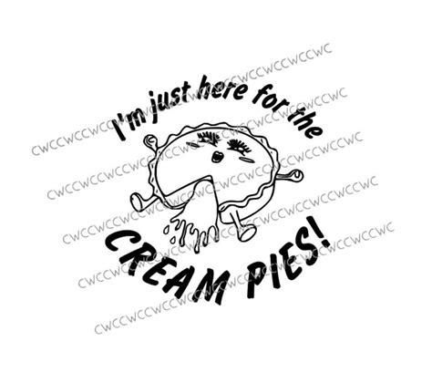 im just here for the cream pies cut file cream pies svg etsy