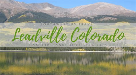 Where To Camp In Leadville Colorado Campfires And Concierges