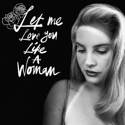 Lana Del Rey Sorprende Con Let Me Love You Like A Woman Myipop