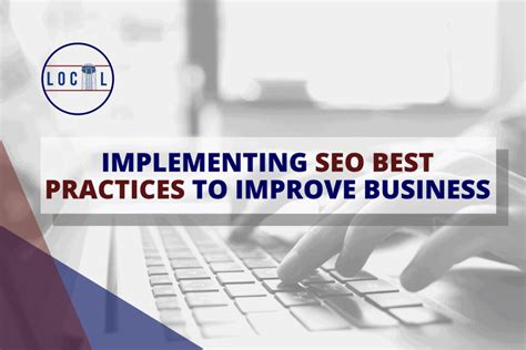 Implementing Seo Best Practices To Improve Business Tower Local