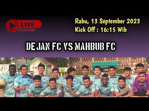 Live Babak Big Match Dejan Fc Vs Mahbub Fc Jurtim Cup Youtube