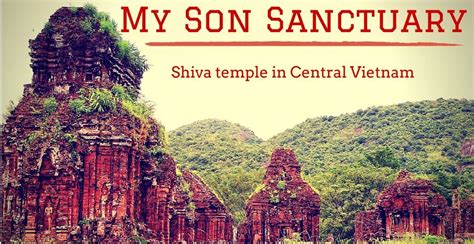 my son sanctuary shiva temple in central vietnam mystery of india