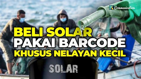 Beli Solar Pakai Barcode Khusus Nelayan Kecil YouTube