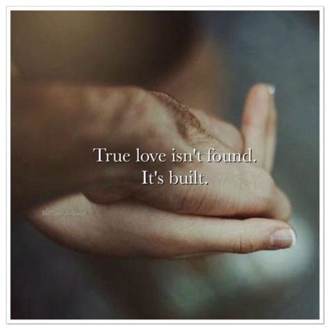 True Love Isnt Found Its Built Pictures Photos And Images For