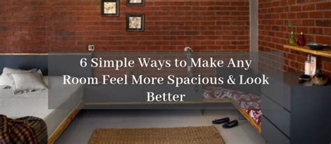 6 Simple Ways To Make Any Room Feel More Spacious And Look Better