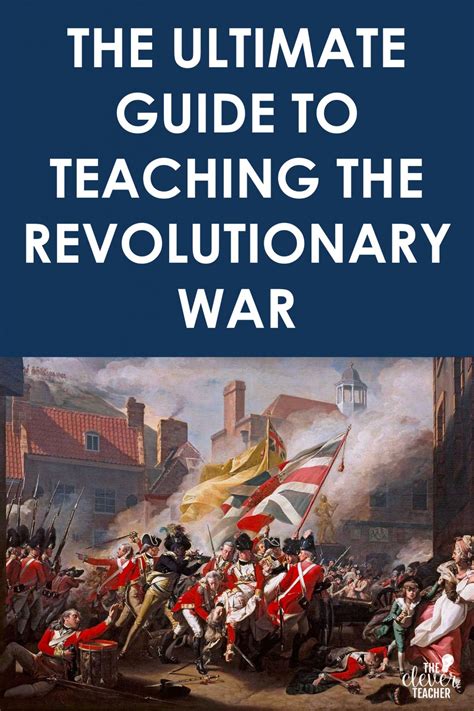 The Ultimate Guide To Teaching The Revolutionary War The Clever Teacher