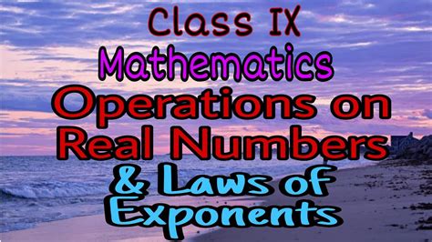 Class Ix Maths Operations On Real Numbers And Laws Of Exponents Mathemania Youtube