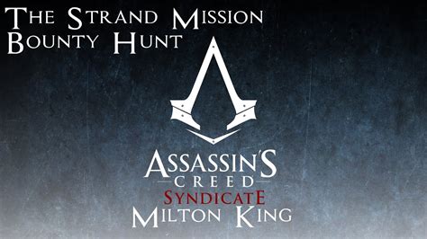 Assassin S Creed Syndicate The Strand Bounty Hunt Milton King Youtube