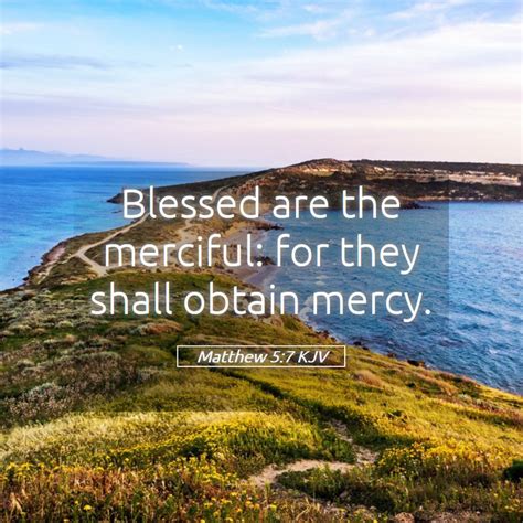 Matthew 57 Kjv Blessed Are The Merciful For They Shall Obtain