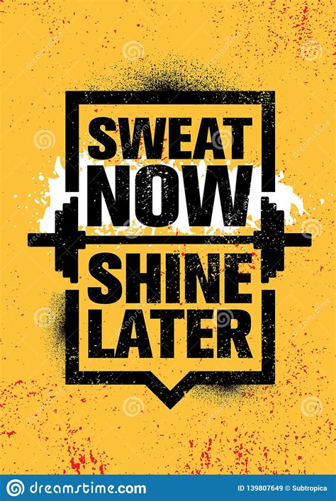 Sweat Now Shine Later Inspiring Workout And Fitness Gym Motivation