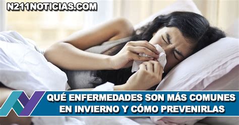 Qué Enfermedades Son Más Comunes En Invierno Y Cómo Prevenirlas N211 Noticias