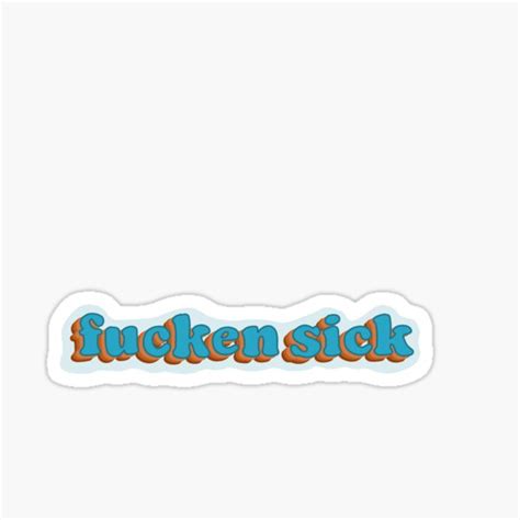 Fucken Sick Sticker For Sale By Jackelyne Redbubble