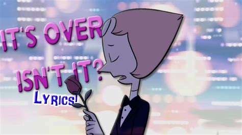 Pearl Its Over Isnt It Lyrics Steven Universe Youtube
