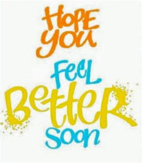 Hope You Feel Better Soon Feel Better Quotes Get Well Quotes Get