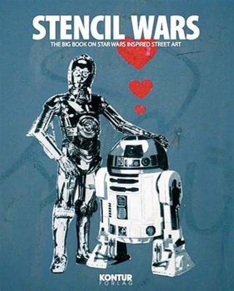 Stencil Wars The Ultimate Book Of Star Wars Inspired Street Art