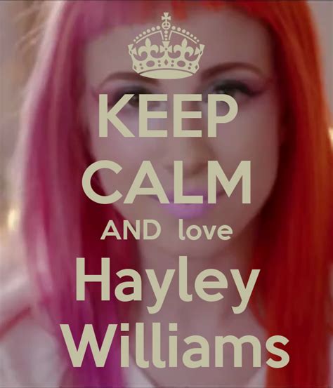 Keep Calm And Love Hayley Williams Keep Calm And Carry On Image Generator
