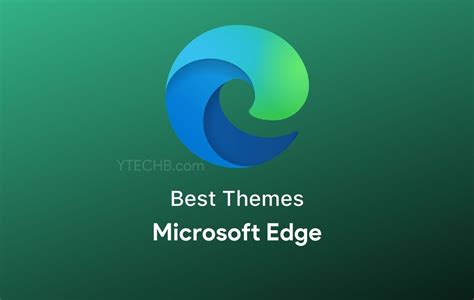20 Best Microsoft Edge Themes You Should Try In 2024