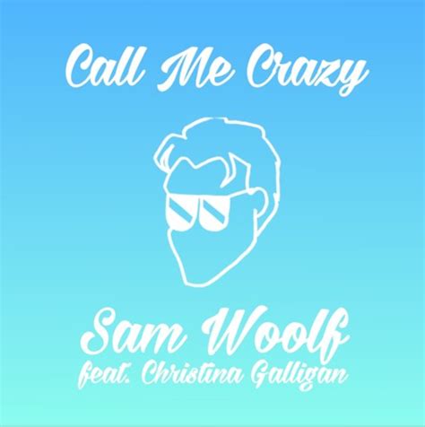 Sam Woolf Call Me Crazy Lyrics Genius Lyrics