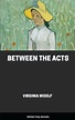 Between the Acts, by Virginia Woolf - Free ebook - Global Grey ebooks