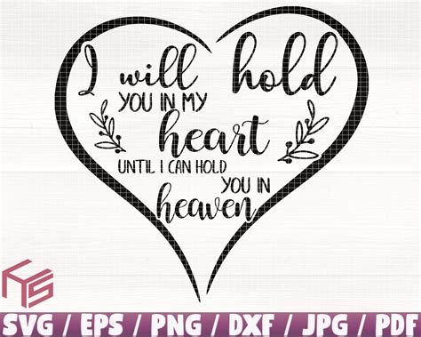 I Will Hold You In My Heart Until I Can Hold You In Heaven Svg Eps Png Dxf Pdf Heaven Svg