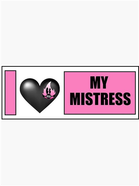Copy Of I Love My Mistress Poster For Sale By Houseoffetish Redbubble