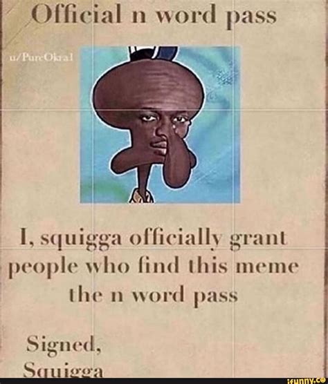 Official N Word Pass Im Squigga Officially Grant People Who Find This